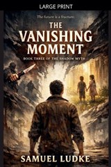 The Vanishing Moment - Samuel Ludke - 9798233860683