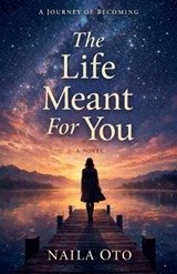 The life meant for you - Naila Oto - 9798233862649