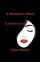 A Woman's Work - Glen Ebisch - 9798233866982