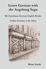 Learn German with the Augsburg Saga - B2.1 Interlinear German-English Reader - Brian Smith - 9798233873515