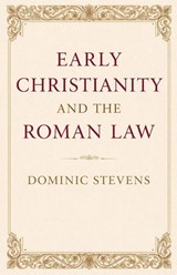 Early Christianity and the Roman Law - Dominic Stevens - 9798233873935