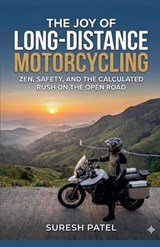 The Joy of Long-Distance Motorcycling - Suresh Patel - 9798233874536