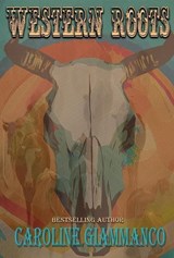 Western Roots - Caroline Giammanco - 9798233877810
