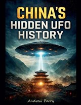 China's Hidden UFO History - Andrew Parry - 9798233879555