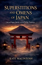 Superstitions and Omens of Japan - Kate Macintosh - 9798233879722
