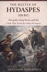The Battle of Hydaspes 326 B.C. - Antonios Athenaeus - 9798233886829