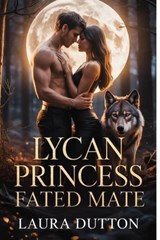 Lycan Princess Fated Mate - Laura Dutton - 9798233887543