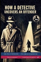 How a Detective Uncovers an Offender - Paulo Morocho - 9798233892509