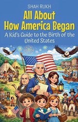 All About How America Began - Shah Rukh - 9798233901522