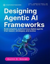 Designing Agentic AI Frameworks: Build adaptive, autonomous digital agents that reason, strategize, and evolve - Gloria Kepler ; Quinn D. Novak - 9798233904943