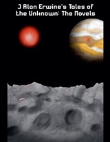 J Alan Erwine's Tales of the Unknown - J Alan Erwine - 9798233909429