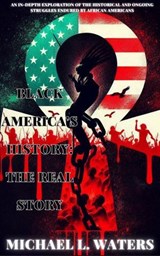 Black America's History: The Real Story - Michael L. Waters - 9798233910449
