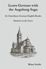 Learn German with the Augsburg Saga - A1.3 Interlinear German-English Reader - Brian Smith - 9798233913037