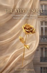 The Velvet Soul - Abdullah Al-Baghdadi - 9798233915475