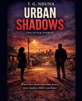Urban Shadows - T G Nduna - 9798233918520