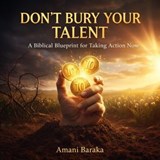 Don't Burry Your Talent - Amani Baraka - 9798233921926
