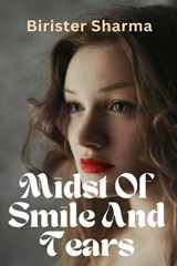 Midst Of Smile And Tears - Birister Sharma - 9798233924866