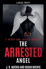 The Arrested Angel - J R Mathis ; Susan Mathis - 9798233928017