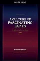 A Culture of Fascinating Facts - Robert Moynahan - 9798233941856