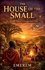 The House Of The Small - Emerem Mbachu Uzoma - 9798233941887