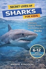 Secret Lives of Sharks for Kids - Animal Kingdom - 9798233948572