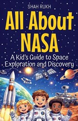All About NASA - Shah Rukh - 9798233951954