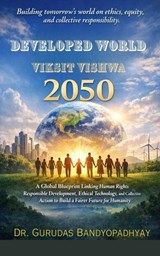 Developed World 2050 - Dr. Gurudas Bandyopadhyay - 9798233960024