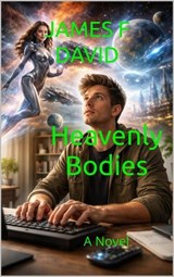 Heavenly Bodies - James F. David - 9798233967573