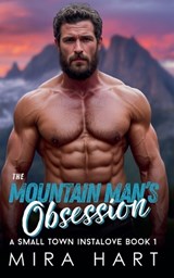 The Mountain Man's Obsession - Mira Hart - 9798233970856