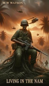 Living in the Nam - W. W. Watson - 9798233993572