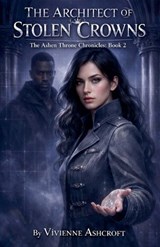 The Architect of Stolen Crowns - Vivienne Ashcroft - 9798233994715