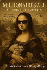 Millionaires All: An Economic Dystopia - Henry-O - 9798233999697