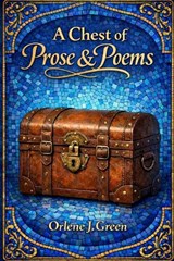 A Chest of Prose and Poems - Orlene J Green - 9798234009500