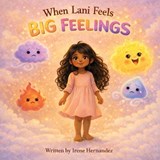 When Lani Feels Big Feelings - Irene Hernandez - 9798234021908