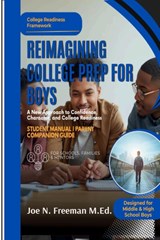 Reimagining College Prep For Boys - Joe N Freeman - 9798234025098