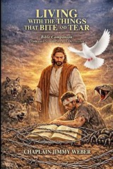 Living with the Things That Bite and Tear - Jimmy Ray Weber - 9798234034427