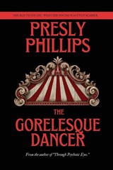 The Gorelesque Dancer - Presly Phillips - 9798234037831