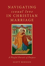 Navigating Sexual Love in Christian Marriage - Scott Bennion - 9798234049308