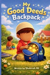 My Good Deeds Backpack - Shakirah Ali - 9798234054814
