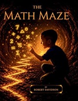 The Math Maze - Robert J Davidson - 9798234055033