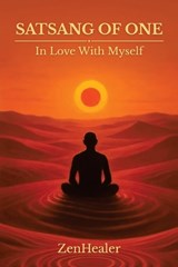 Satsang of One - Zen Healer - 9798234062352