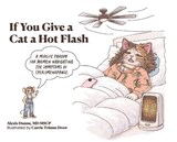 If You Give a Cat a Hot Flash - Mscp Alexis Dunne - 9798234072849