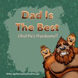 Dad is the Best And He's Handsome! - Donald Granger - 9798234073839