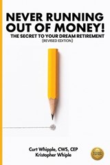 Never Running Out of Money! - Kristopher Whipple ; Curt Whipple - 9798234083265