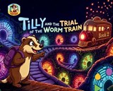 Tilly and The Trial of The Worm Train - David Tra - 9798234091437