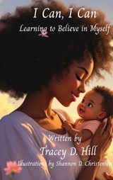 I CAN, I CAN Learning to Believe in Myself - Tracey D Hill - 9798234091802