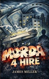 Murda 4 Hire - James Miller - 9798234098993