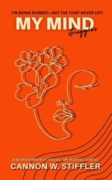 My Mind Struggles - Cannon W Stiffler - 9798234114181