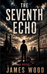 The Seventh Echo - James Wood - 9798234116796