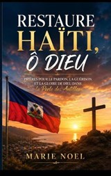 Restore Haiti Ô Dieu - Marie Noel - 9798235014251